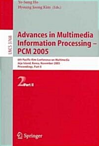 Advances in Multimedia Information Processing - Pcm 2005: 6th Pacific Rim Conference on Multimedia, Jeju Island, Korea, November 11-13, 2005, Proceedi (Paperback, 2005)