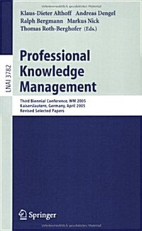 Professional Knowledge Management: Third Biennial Conference, Wm 2005, Kaiserslautern, Germany, April 10-13, 2005, Revised Selected Papers (Paperback, 2005)