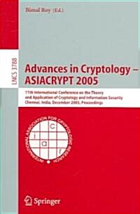 Advances in Cryptology - Asiacrypt 2005: 11th International Conference on the Theory and Application of Cryptology and Information Security, Chennai, (Paperback, 2005)