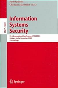 Information Systems Security: First International Conference, Iciss 2005, Kolkata, India, December 19-21, 2005, Proceedings (Paperback, 2005)