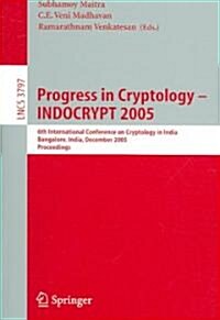 Progress in Cryptology - Indocrypt 2005: 6th International Conference on Cryptology in India, Bangalore, India, December 10-12, 2005, Proceedings (Paperback, 2005)