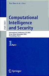 Computational Intelligence and Security: International Conference, Cis 2005, Xian, China, December 15-19, 2005, Proceedings, Part I (Paperback, 2005)