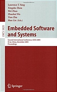 Embedded Software and Systems: Second International Conference, Icess 2005, Xian, China, December 16-18, 2005, Proceedings (Paperback, 2005)