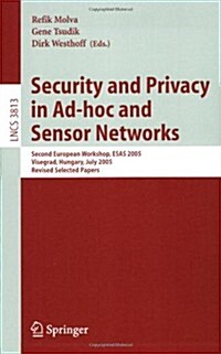 Security and Privacy in Ad-Hoc and Sensor Networks: Second European Workshop, Esas 2005, Visegrad, Hungary, July 13-14, 2005. Revised Selected Papers (Paperback, 2005)