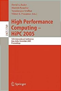 High Performance Computing - HIPC 2005: 12th International Conference, Goa, India, December 18-21, 2005, Proceedings (Paperback, 2005)