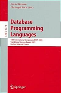 Database Programming Languages: 10th International Symposium, Dbpl 2005, Trondheim, Norway, August 28-29, 2005, Revised Selected Papers (Paperback, 2005)