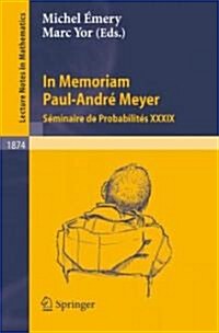 In Memoriam Paul-Andr?Meyer - S?inaire de Probabilit? XXXIX (Paperback, 2006)