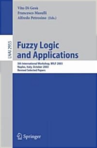 Fuzzy Logic and Applications: 5th International Workshop, Wilf 2003, Naples, Italy, October 9-11, 2003, Revised Selected Papers (Paperback, 2006)