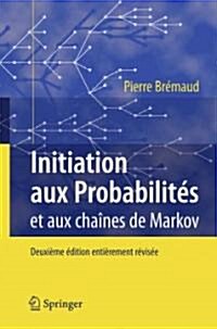 Initiation Aux Probabilit?: Et Aux Cha?es de Markov (Paperback, 2)