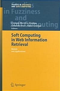 Soft Computing in Web Information Retrieval: Models and Applications (Hardcover, 2006)