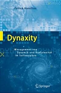 Dynaxity: Management Von Dynamik Und Komplexit? Im Softwarebau (Hardcover, 2007)