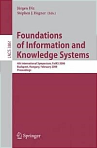 Foundations of Information and Knowledge Systems: 4th International Symposium, Foiks 2006, Budapest, Hungary, February 14-17, 2006, Proceedings (Paperback, 2006)