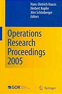 Operations Research Proceedings 2005: Selected Papers of the Annual International Conference of the German Operations Research Society (Gor) (Paperback, 2006)