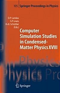 Computer Simulation Studies in Condensed-Matter Physics XVIII: Proceedings of the Eighteenth Workshop, Athens, Ga, USA, March 7-11, 2005 (Hardcover, 2006)