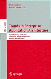Trends in Enterprise Application Architecture: VLDB Workshop, TEAA 2005, Trondheim, Norway, August 28, 2005, Revised Selected Papers (Paperback)