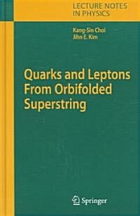 Quarks and Leptons from Orbifolded Superstring (Hardcover, 2006)