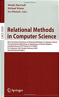 Relational Methods in Computer Science: 8th International Seminar on Relational Methods in Computer Science, 3rd International Workshop on Application (Paperback, 2006)