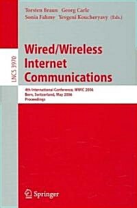 Wired/Wireless Internet Communications: 4th International Conference, Wwic 2006, Bern, Switzerland, May 10-12, 2006, Proceedings (Paperback, 2006)