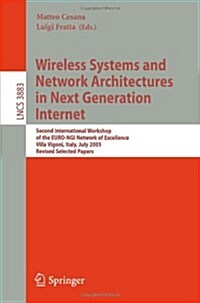 Wireless Systems and Network Architectures in Next Generation Internet: Second International Workshop of the Euro-Ngi Network of Excellence, Villa Vig (Paperback, 2006)