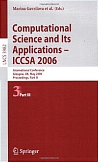 Computational Science and Its Applications - Iccsa 2006: International Conference, Glasgow, UK, May 8-11, 2006, Proceedings, Part III (Paperback, 2006)