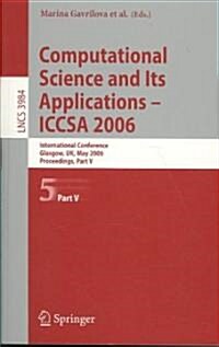 Computational Science and Its Applications - Iccsa 2006: International Conference, Glasgow, UK, May 8-11, 2006, Proceedings, Part V (Paperback, 2006)