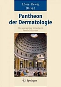 Pantheon Der Dermatologie: Herausragende Historische Pers?lichkeiten (Hardcover, 2008)