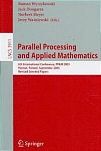 Parallel Processing and Applied Mathematics: 6th International Conference, Ppam 2005, Poznan, Poland, September 11-14, 2005, Revised Selected Papers (Paperback, 2006)