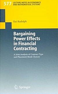 Bargaining Power Effects in Financial Contracting: A Joint Analysis of Contract Type and Placement Mode Choices (Paperback, 2006)