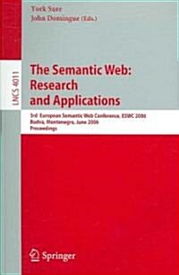 The Semantic Web: Research and Applications: 3rd European Semantic Web Conference, Eswc 2006, Budva, Montenegro, June 11-14, 2006, Proceedings (Paperback, 2006)