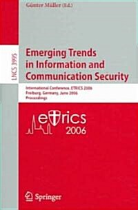 Emerging Trends in Information and Communication Security: International Conference, Etrics 2006, Freiburg, Germany, June 6-9, 2006. Proceedings (Paperback, 2006)