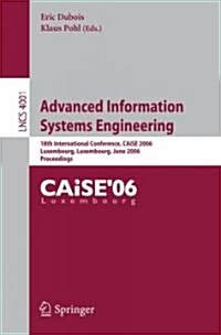 Advanced Information Systems Engineering: 18th International Conference, Caise 2006, Luxembourg, Luxembourg, June 5-9, 2006, Proceedings (Paperback, 2006)