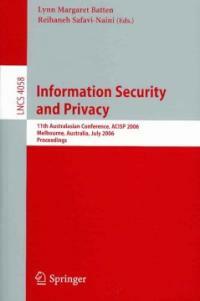 Information security and privacy : 11th Australasian conference, ACISP 2006, Melbourne, Australia, July 3-5, 2006 : proceedings