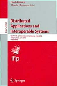 Distributed Applications and Interoperable Systems: 6th Ifip Wg 6.1 International Conference, Dais 2006, Athens, Greece, June 14-16, 2006 (Paperback, 2006)