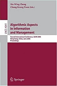 Algorithmic Aspects in Information and Management: Second International Conference, Aaim 2006, Hong Kong, China, June 20-22, 2006, Proceedings (Paperback, 2006)