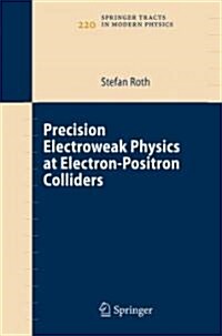 Precision Electroweak Physics at Electron-Positron Colliders (Hardcover)