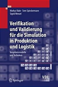Verifikation Und Validierung F? Die Simulation in Produktion Und Logistik: Vorgehensmodelle Und Techniken (Paperback, 2008)