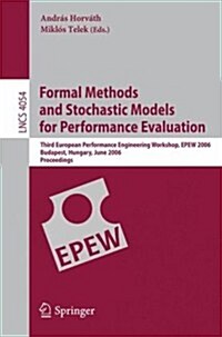 Formal Methods and Stochastic Models for Performance Evaluation: Third European Performance Engineering Workshop, Epew 2006, Budapest, Hungary, June 2 (Paperback, 2006)