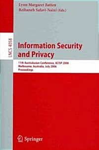 Information Security and Privacy: 11th Australasian Conference, Acisp 2006, Melbourne, Australia, July 3-5, 2006, Proceedings (Paperback, 2006)