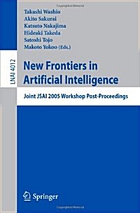 New Frontiers in Artificial Intelligence: Joint Jsai 2005 Workshop Post-Proceedings (Paperback, 2006)