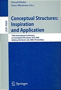 Conceptual Structures: Inspiration and Application: 14th International Conference on Conceptual Structures, Iccs 2006, Aalborg, Denmark, July 16-21, 2 (Paperback, 2006)