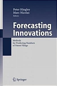 Forecasting Innovations: Methods for Predicting Numbers of Patent Filings (Hardcover, 2006)