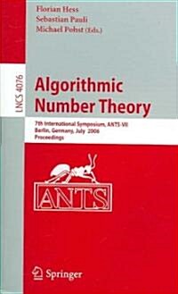 Algorithmic Number Theory: 7th International Symposium, Ants-VII, Berlin, Germany, July 23-28, 2006, Proceedings (Paperback, 2006)