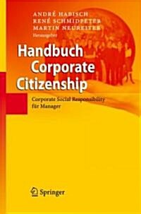 Handbuch Corporate Citizenship: Corporate Social Responsibility F? Manager (Hardcover, 2008)