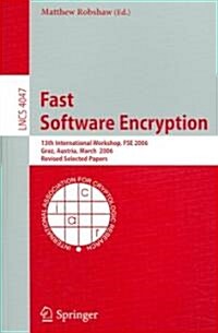 Fast Software Encryption: 13th International Workshop, Fse 2006, Graz, Austria, March 15-17, 2006, Revised Selected Papers (Paperback, 2006)