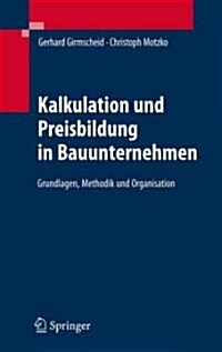 Kalkulation Und Preisbildung in Bauunternehmen: Grundlagen, Methodik Und Organisation (Hardcover)