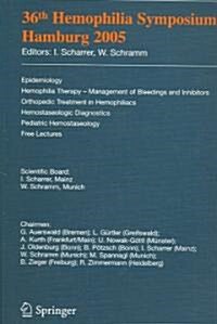 36th Hemophilia Symposium Hamburg 2005: Epidemiology; Hemophilia Therapy - Management of Bleedings and Inhibitors; Orthopedic Treatment in Hemophiliac (Paperback, 2007)