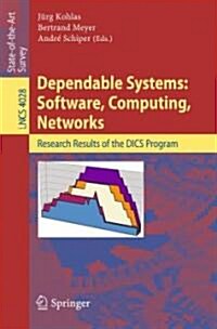 Dependable Systems: Software, Computing, Networks: Research Results of the Dics Program (Paperback, 2006)