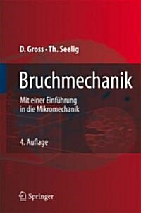 Bruchmechanik: Mit Einer Einfuhrung in Die Mikromechanik (Paperback, 4, 4., Bearb. Aufl)