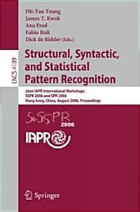 Structural, Syntactic, and Statistical Pattern Recognition: Joint IAPR International Workshops, SSPR 2006 and SPR 2006, Hong Kong, China, August 17-19 (Paperback)