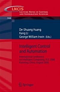 Intelligent Control and Automation: International Conference on Intelligent Computing, ICIC 2006, Kunming, China, August, 2006 (Paperback, 2006)